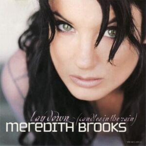 Lay Down (Candles In The Rain) - Meredith Brooks (Ft. Queen Latifah)