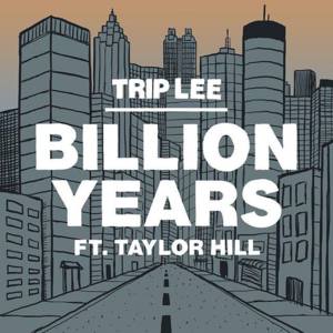 Billion Years - Trip Lee (Ft. Taylor Hill)