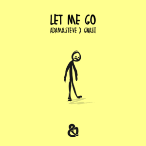 Let Me Go - ​adam&steve (Ft. ​gnash)