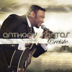 Creiste - Antony Santos