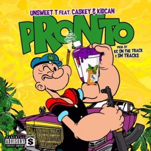 Pronto - Unsweet T (Ft. Caskey & KidCan)