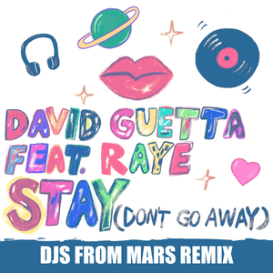 Stay (Don’t Go Away) [Djs From Mars Remix] - David Guetta (Ft. RAYE)