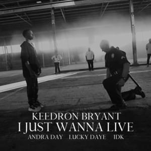 I JUST WANNA LIVE (REMIX) - Keedron Bryant (Ft. Andra Day, IDK & Lucky Daye)