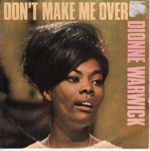 Don’t Make Me Over - Dionne Warwick