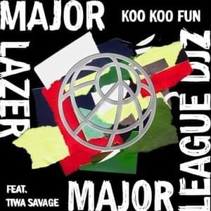 Koo Koo Fun - Major Lazer, Major League Djz, Tiwa Savage & DJ Maphorisa (Ft. DJ Maphorisa)