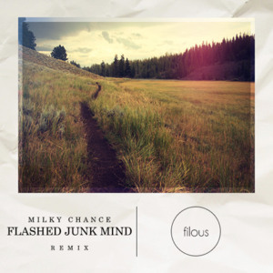 Flashed Junk Mind (filous Remix) - Milky Chance