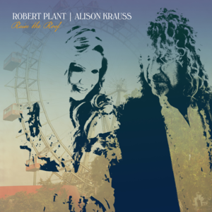 Can’t Let Go - Robert Plant & Alison Krauss