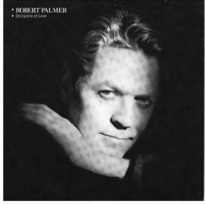 Discipline Of Love - Robert Palmer