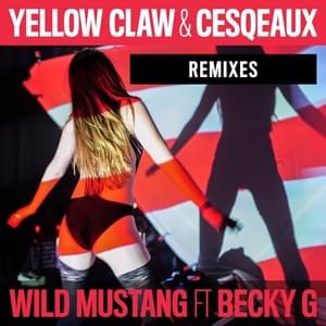 Wild Mustang (AmsterdamSoundSystem Remix) - Yellow Claw & Cesqeaux (Ft. AmsterdamSoundSystem & Becky G)