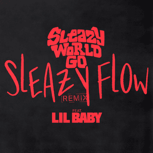 Sleazy Flow (Remix) - SleazyWorld Go (Ft. Lil Baby)