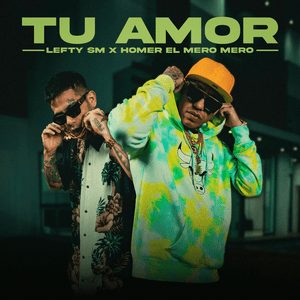 Tu Amor - Lefty Sm & Homer el Mero Mero