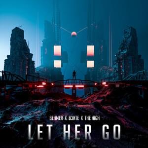 Let Her Go - Behmer (Ft. B3nte & The High)