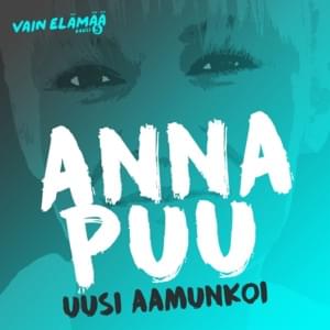 Uusi aamunkoi (Vain elämää kausi 5) - Anna Puu