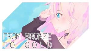 From Bronze To Gold - CircusP (Ft. IA)