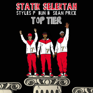 Top Tier - Statik Selektah (Ft. Bun B, Sean Price & Styles P)