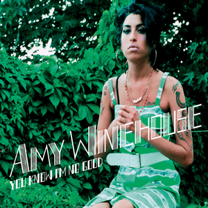 You Know I’m No Good - Amy Winehouse