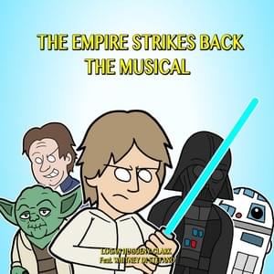 The Empire Strikes Back the Musical - ​​lhugueny (Ft. Whitney Di Stefano)