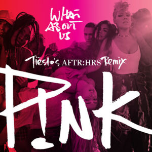 What About Us (Tiësto’s AFTR:HRS Remix) - P!nk