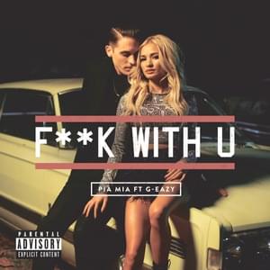 Fuck with U - Pia Mia (Ft. G-Eazy)