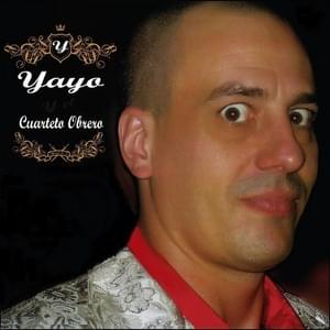 Te voy a romper el or... - Yayo y el Cuarteto Obrero