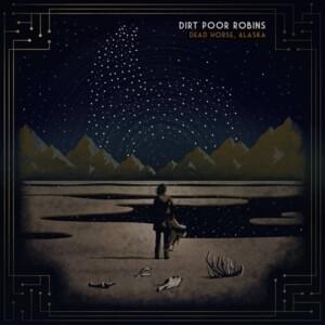 It Tore Your Heart Out - Dirt Poor Robins