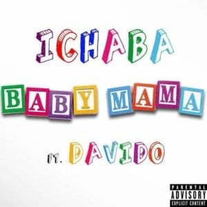 Baby Mama - Ichaba (Ft. Davido)