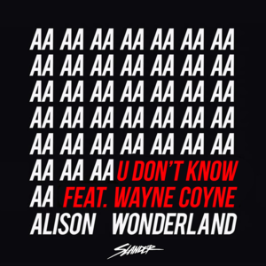 U Don’t Know (Slander Remix) - Alison Wonderland (Ft. Wayne Coyne)