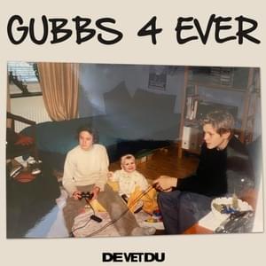 GUBBS 4 EVER - De Vet Du