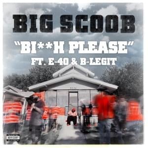 Bitch Please - Big Scoob (Ft. B-Legit & E-40)