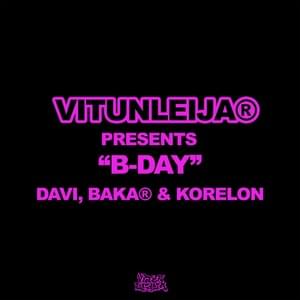 B-Day - ​vitunleija (Ft. ​​baka® (FIN), DAVI & Korelon)