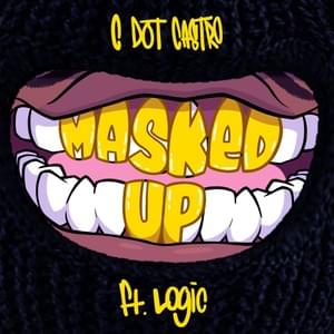 Masked Up - C Dot Castro (Ft. Logic)