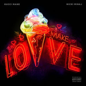 Make Love - Gucci Mane & Nicki Minaj