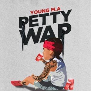 PettyWap - Young M.A