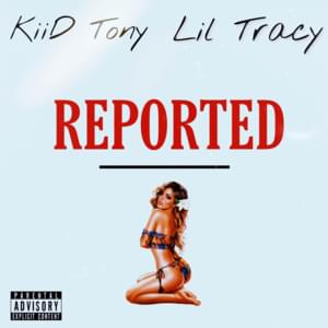 Reported - KiiD Tony (Ft. Lil Tracy)