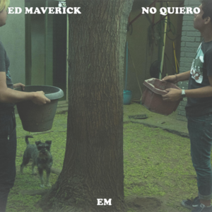 No Quiero - Ed Maverick