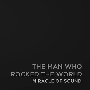 The Man Who Rocked the World - Miracle of Sound