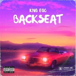 Backseat - Kng ego (Ft. SINGLE)