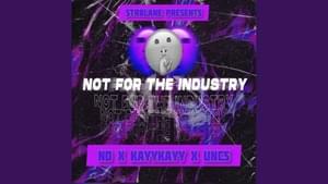 Not for the Industry - Sin Squad (SS) (Ft. KayyKayy, ND & Uncs (Sin Squad))