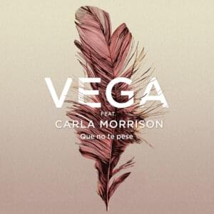 ¡Que No Te Pese! - Vega (ESP) (Ft. Carla Morrison)