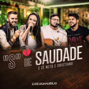 S de Saudade - Luiza & Maurílio (Ft. Zé Neto & Cristiano)