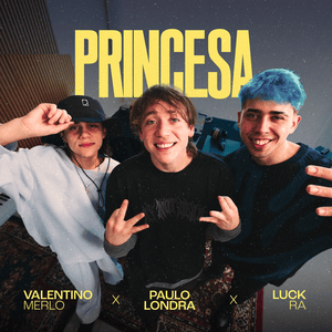 Princesa - Paulo Londra, Luck Ra & Valentino Merlo