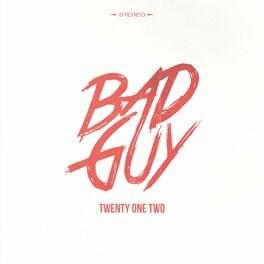 Bad Guy - Twenty One Two