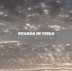 Guarda in cielo - Bassi Maestro (Ft. Gemitaiz & Jack The Smoker)