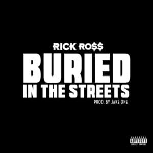 Buried in the Streets - Rick Ross