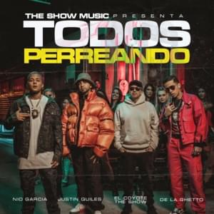 Todos Perreando - El Coyote The Show, Justin Quiles & Nio García (Ft. De La Ghetto)