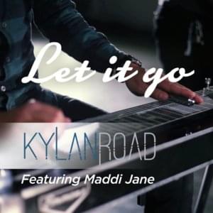 Let It Go - Kylan Road (Ft. Maddi Jane)