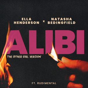 Alibi (The Other Girl Version) - Ella Henderson & Natasha Bedingfield (Ft. Rudimental)