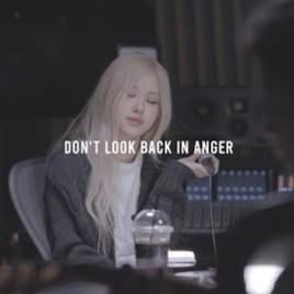 Don’t Look Back In Anger - ROSÉ