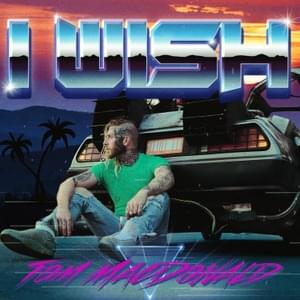 I Wish - Tom MacDonald