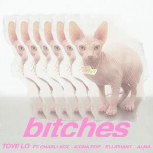 ​bitches - Tove Lo, Charli XCX, Icona Pop, Elliphant & ALMA